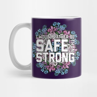 Rather Safe Than Strong Mug